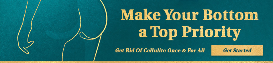 Get Rid of Cellulite Once & For All